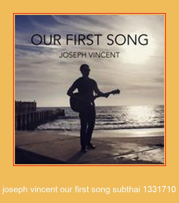 Joseph Vincent Our First Song Subthai 1331710 Samsung Ringtone Ladda ner gratis