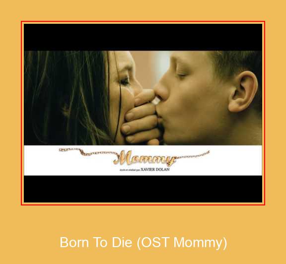 Born To Die (OST Mommy) सैमसंग रिंगटोन मुफ्त डाउनलोड करें